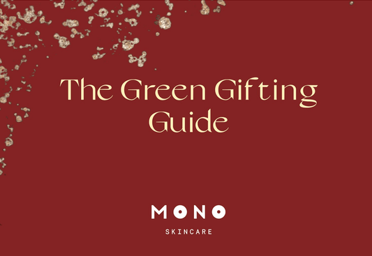 MONO Green Gifting Guide for the Holidays! - Mono Skincare
