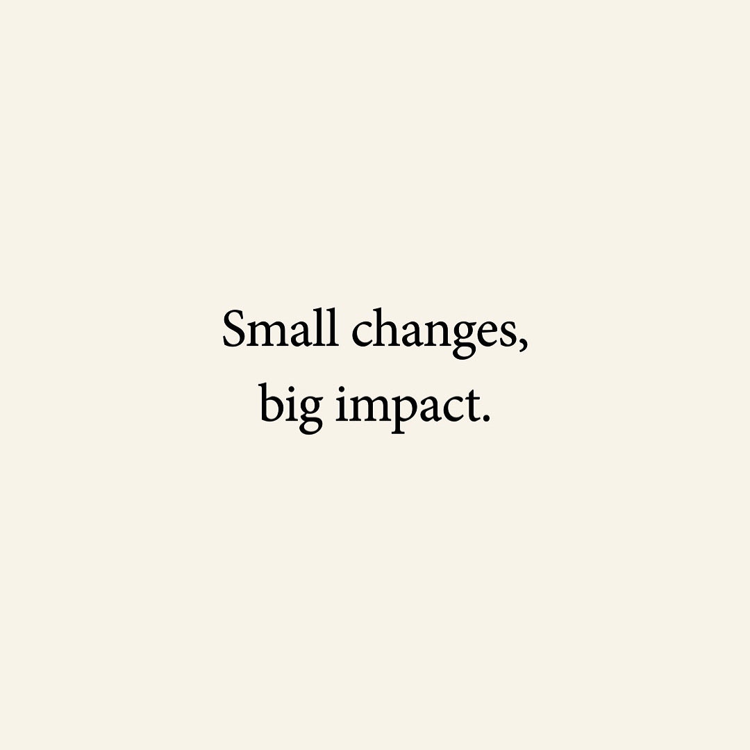 Small changes, big impacts. New Year Small Resolutions.